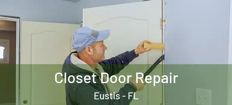  Closet Door Repair Eustis - FL