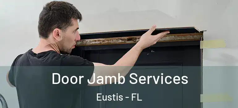  Door Jamb Services Eustis - FL