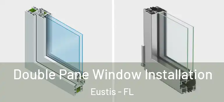  Double Pane Window Installation Eustis - FL