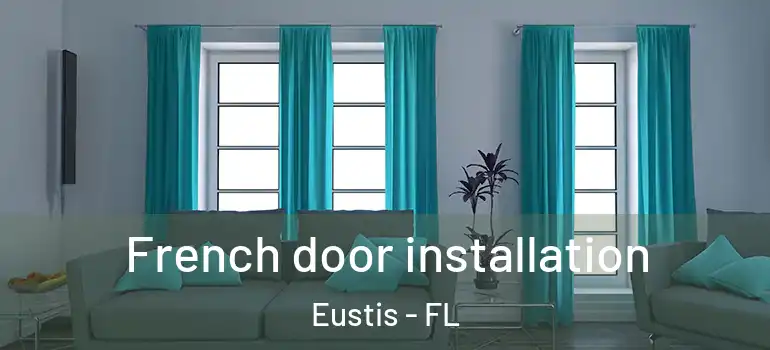  French door installation Eustis - FL