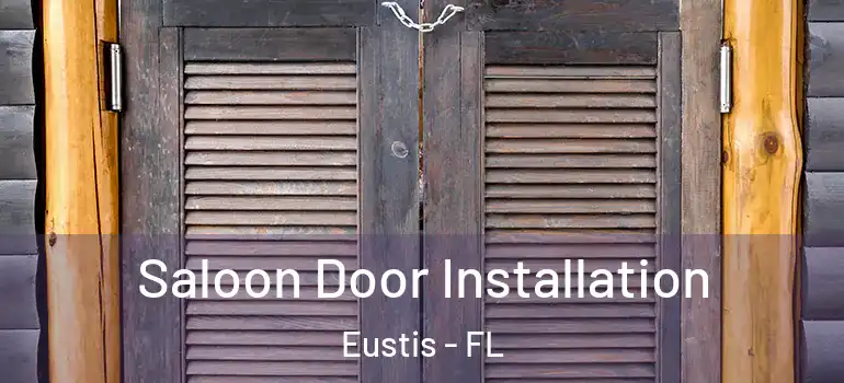  Saloon Door Installation Eustis - FL