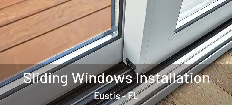  Sliding Windows Installation Eustis - FL