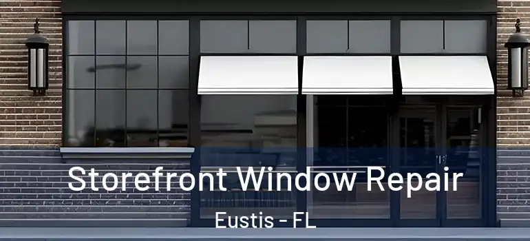  Storefront Window Repair Eustis - FL