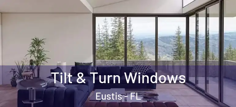  Tilt & Turn Windows Eustis - FL